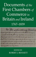 Documents of the First Chambers of Commerce in Britain and Ireland, 1767-1839