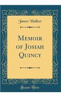 Memoir of Josiah Quincy (Classic Reprint)