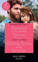 Rescued By The Guarded Tycoon / Making Room For The Rancher