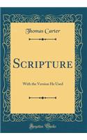 Scripture: With the Version He Used (Classic Reprint)