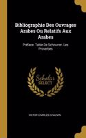 Bibliographie Des Ouvrages Arabes Ou Relatifs Aux Arabes: Préface. Table De Schnurrer. Les Proverbes