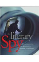 The Literary Spy: The Ultimate Source for Quotations on Espionage & Intelligence