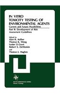 In Vitro Toxicity Testing of Environmental Agents, Current and Future Possibilities