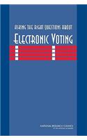 Asking the Right Questions about Electronic Voting