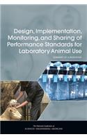 Design, Implementation, Monitoring, and Sharing of Performance Standards for Laboratory Animal Use: Summary of a Workshop