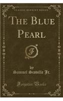 The Blue Pearl (Classic Reprint)