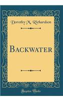 Backwater (Classic Reprint)