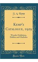 Kemp's Catalogue, 1929: Wonder Exhibition, Dahlias and Gladiolus (Classic Reprint)