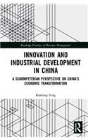 Innovation and Industrial Development in China: A Schumpeterian Perspective on China's Economic Transformation