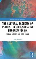 Cultural Economy of Protest in Post-Socialist European Union