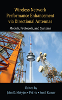Wireless Network Performance Enhancement via Directional Antennas: Models, Protocols, and Systems: Models, Protocols, and Systems