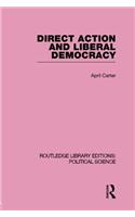 Direct Action and Liberal Democracy (Routledge Library Editions: Political Science Volume 6)