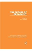 The Future of Geography (RLE Social & Cultural Geography)