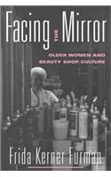 Facing the Mirror: Older Women and Beauty Shop Culture(English)