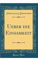 Ueber Die Einsamkeit (Classic Reprint)