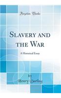 Slavery and the War: A Historical Essay (Classic Reprint)