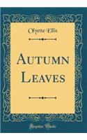 Autumn Leaves (Classic Reprint)