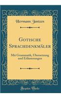 Gotische SprachdenkmÃ¤ler: Mit Grammatik, Ã?bersetzung Und ErlÃ¤uterungen (Classic Reprint)