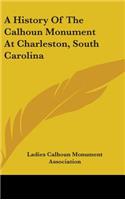 A History Of The Calhoun Monument At Charleston, South Carolina