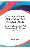 Descriptive Manual Of British Land And Fresh Water Shells