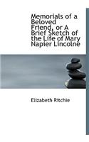Memorials of a Beloved Friend, or a Brief Sketch of the Life of Mary Napier Lincolne