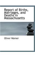 Report of Births, Marriages, and Deaths in Massachusetts: (English)