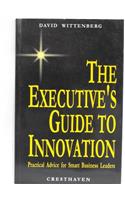 The Executive`s Guide to Innovation