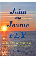 John and Jeanie Fly: Book 2, Our World and the Law of Attraction: Book 2, Our World and the Law of Attraction