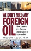 We Don't Need Any Foreign Oil