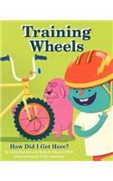 Training Wheels; How Did I Get Here?
