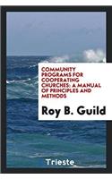 Community Programs for Cooperating Churches: A Manual of Principles and Methods