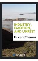 Industry, Emotion, and Unrest