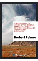 Lord Bacon Not the Author of the Christian Paradoxes: Being a Reprint of Memorials of Godliness and Christianity