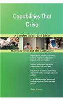 Capabilities That Drive A Complete Guide - 2019 Edition