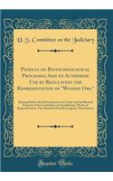 Patents on Biotechnological Processes; And to Authorize Use by Regulation the Representation of "woodsy Owl": Hearing Before the Subcommittee on Courts and Intellectual Property of the Committee on the Judiciary, House of Representatives, One Hundr