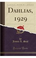 Dahlias, 1929 (Classic Reprint)