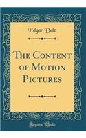 The Content of Motion Pictures (Classic Reprint)