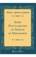 Some Peculiarities of Speech in Mississippi (Classic Reprint)