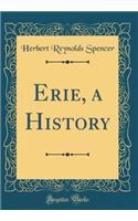Erie, a History (Classic Reprint)