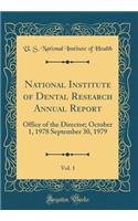 National Institute of Dental Research Annual Report, Vol. 1: Office of the Director; October 1, 1978 September 30, 1979 (Classic Reprint)