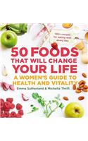 50 Foods That Will Change Your Life: A Women's Guide to Health and Vitality