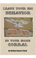 Leave Your Big Behavior in Your Home Corral