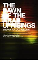 Dawn of the Arab Uprisings: End of an Old Order?