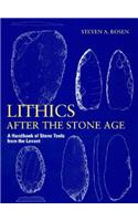 Lithics after the Stone Age: A Handbook of Stone Tools from the Levant