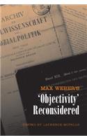 Max Weber's 'Objectivity' Reconsidered