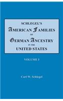 Schlegel's American Families of German Ancestry in the United States. In Four Volumes. Volume I