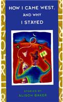 How I Came West, and Why I Stayed: Stories
