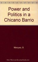 Power and Politics in a Chicano Barrio