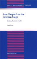 Sam Shepard on the German Stage: Critics, Politics, Myths