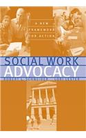 Social Work Advocacy: A New Framework for Action